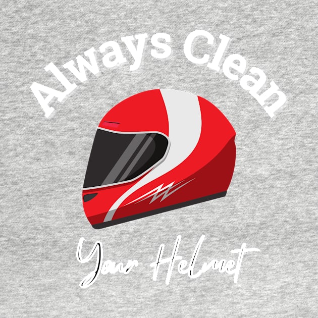 Always Clean Your Helmet by Tee Shop